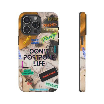 Don't Postpone Life: Motivational phone case for iPhone, Samsung Galaxy and Google Pixel devices