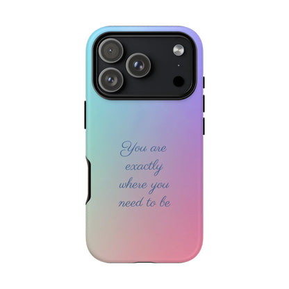 You are exactly where you need to be: Tough Case for iPhone, Samsung Galaxy and Google Pixel