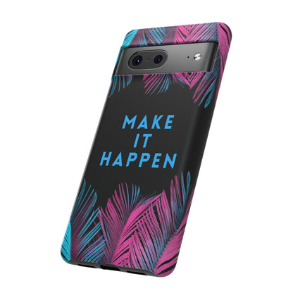 Make It Happen: Tough Case for iPhone, Galaxy and Pixel devices