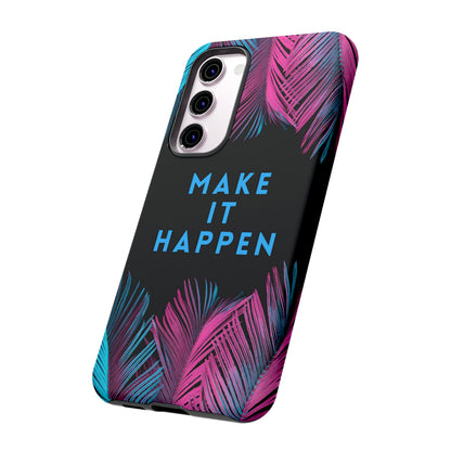 Make It Happen: Tough Case for iPhone, Galaxy and Pixel devices