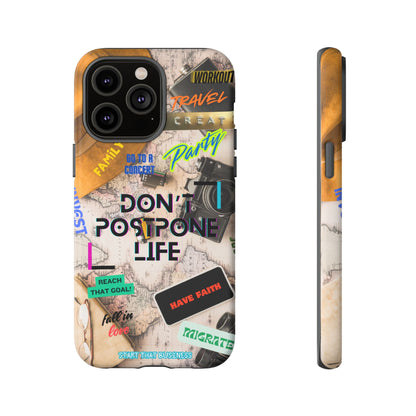 Don't Postpone Life: Motivational phone case for iPhone, Samsung Galaxy and Google Pixel devices