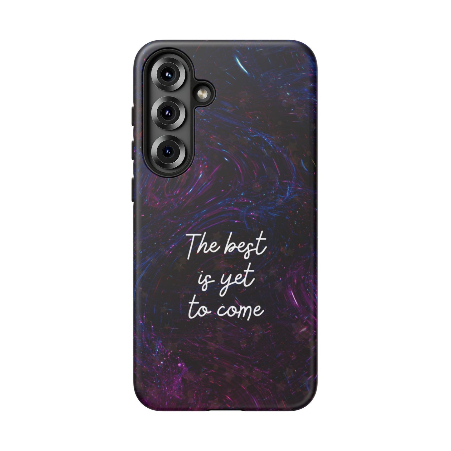 The Best Is Yet To Come: Awe-Inspiring Phone Case for iPhone Samsung Galaxy and Google Pixel