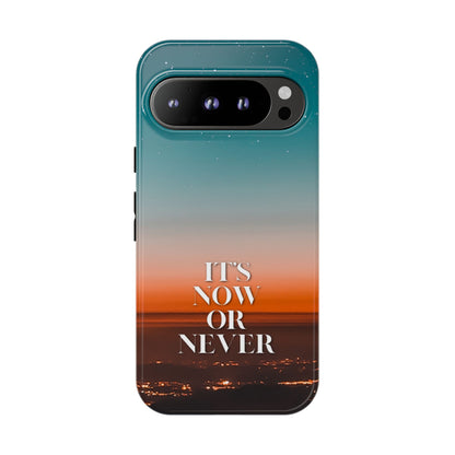 It's Now or Never: Inspiring Phone Case for iPhone, Samsung Galaxy and Google Pixel