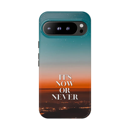 It's Now or Never: Inspiring Phone Case for iPhone, Samsung Galaxy and Google Pixel