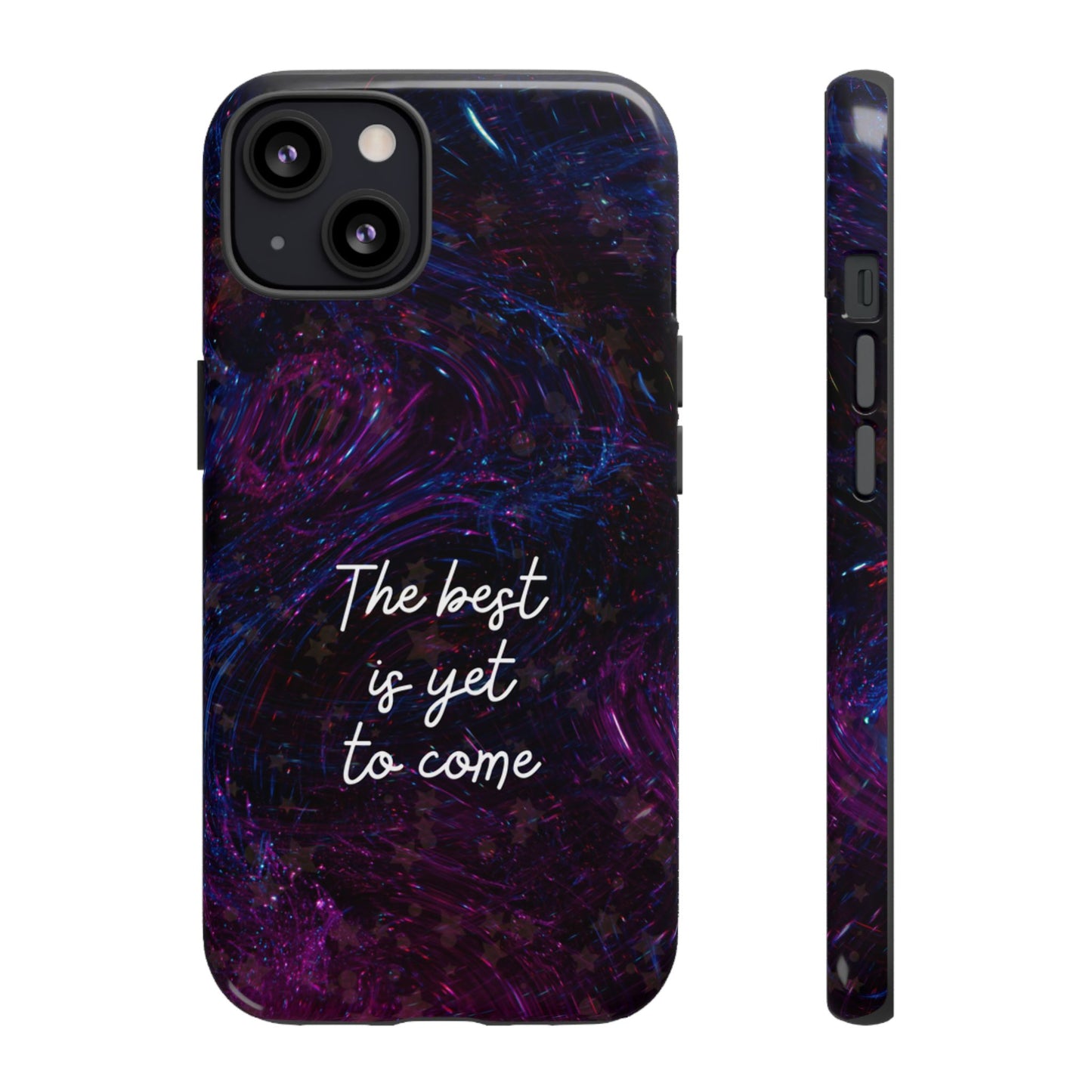 The Best Is Yet To Come: Awe-Inspiring Phone Case for iPhone Samsung Galaxy and Google Pixel