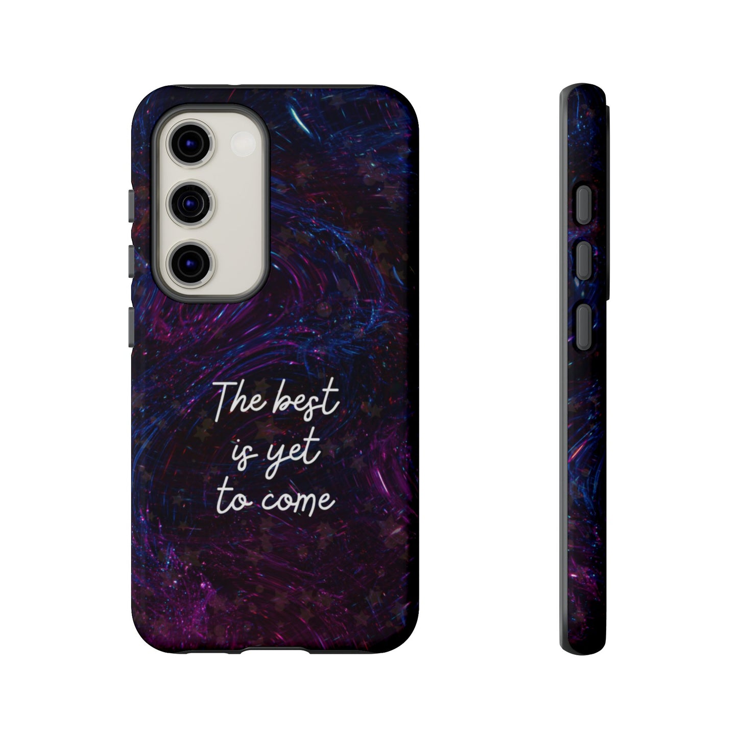 The Best Is Yet To Come: Awe-Inspiring Phone Case for iPhone Samsung Galaxy and Google Pixel