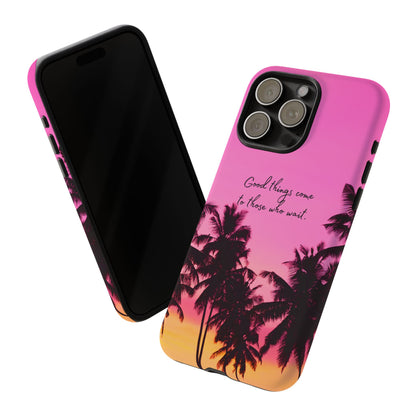 Sunset Serenity: Good things come to those who wait - Phone Case for iPhone, Samsung Galaxy and Google Pixel