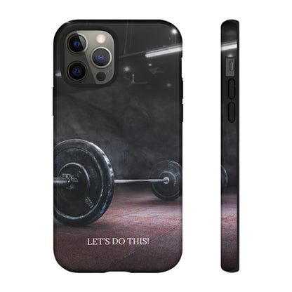 Let's Do This: Gym/Fitness Motivational Phone Case for iPhone, Galaxy and Pixel devices