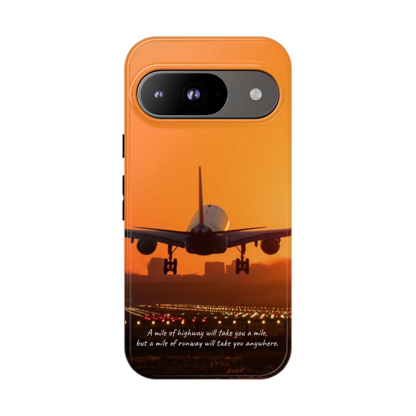 Runway Dreams Phone Case: "A mile of highway will take you a mile, but a mile of runway will take you anywhere" for iPhone, Samsung and Google Pixel