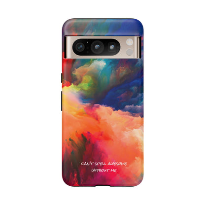 Can't spell awesome without ME: Phone case for iPhone, Samsung Galaxy and Pixel devices