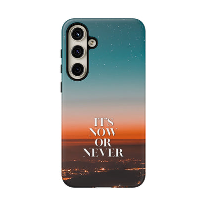 It's Now or Never: Inspiring Phone Case for iPhone, Samsung Galaxy and Google Pixel