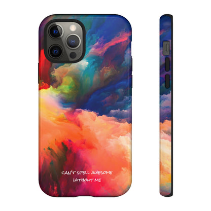 Can't spell awesome without ME: Phone case for iPhone, Samsung Galaxy and Pixel devices