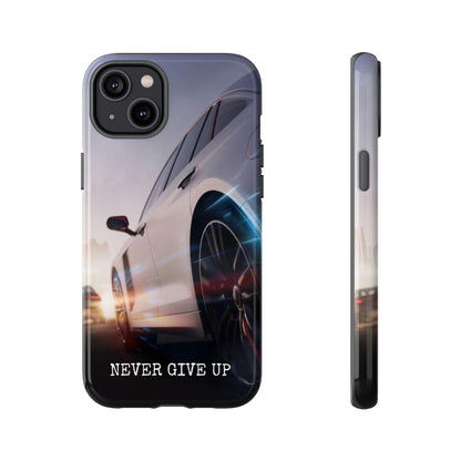 Never Give Up:  Motivational Phone Case for iPhone, Samsung Galaxy and Google Pixel devices