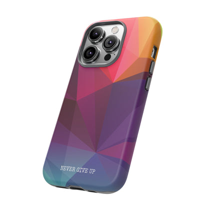 Never Give Up Colored Prism phone case for iPhone, Galaxy and Pixel devices