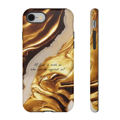 "If God is with us who can be against us?": Inspiring phone case for iPhone, Galaxy and Pixel devices.