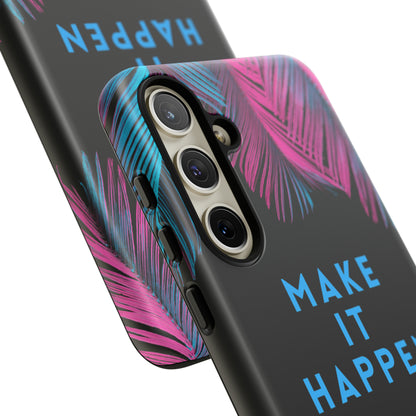 Make It Happen: Tough Case for iPhone, Galaxy and Pixel devices