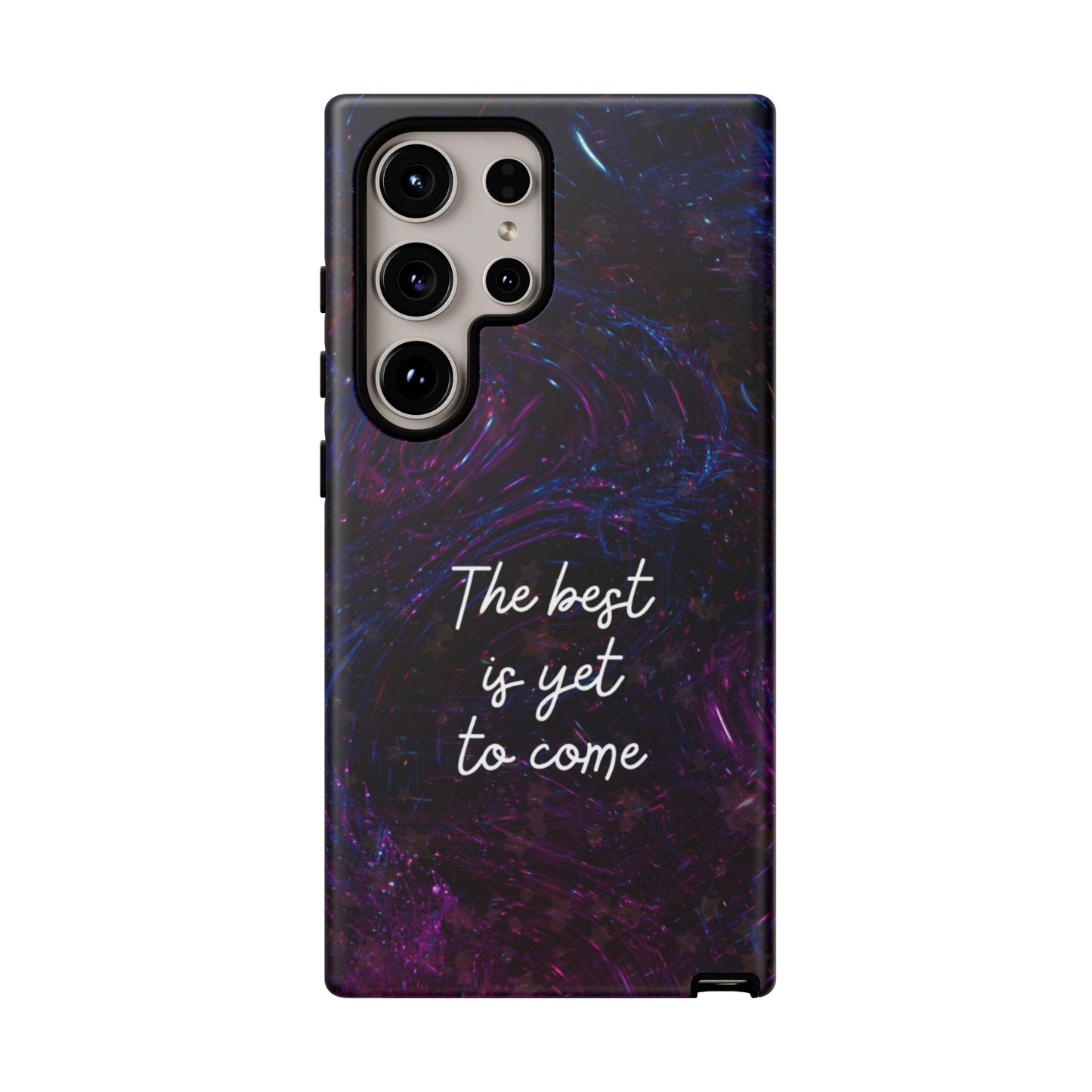 The Best Is Yet To Come: Awe-Inspiring Phone Case for iPhone Samsung Galaxy and Google Pixel