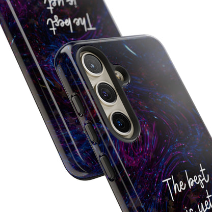 The Best Is Yet To Come: Awe-Inspiring Phone Case for iPhone Samsung Galaxy and Google Pixel