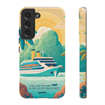 A ship is safe in the harbor but that is not what ships are built for: Beautiful case for iPhone, Galaxy and Pixel devices