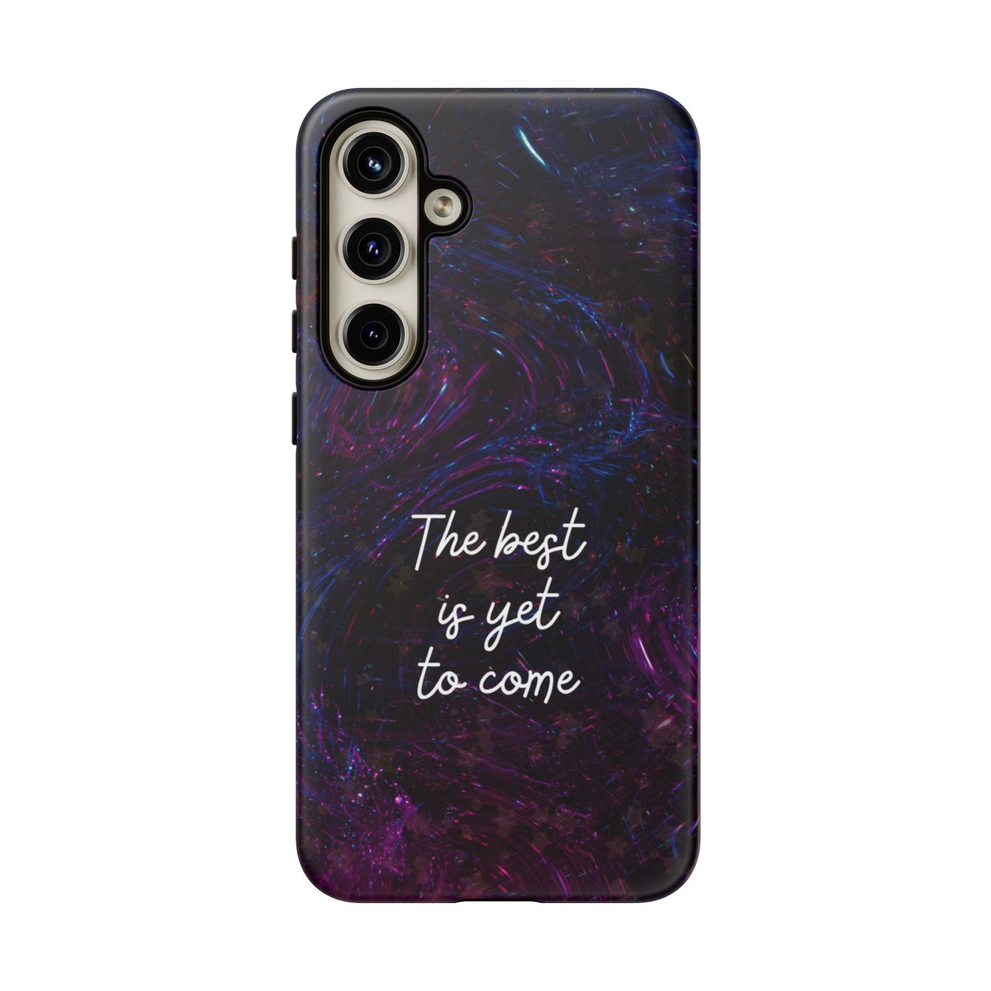 The Best Is Yet To Come: Awe-Inspiring Phone Case for iPhone Samsung Galaxy and Google Pixel