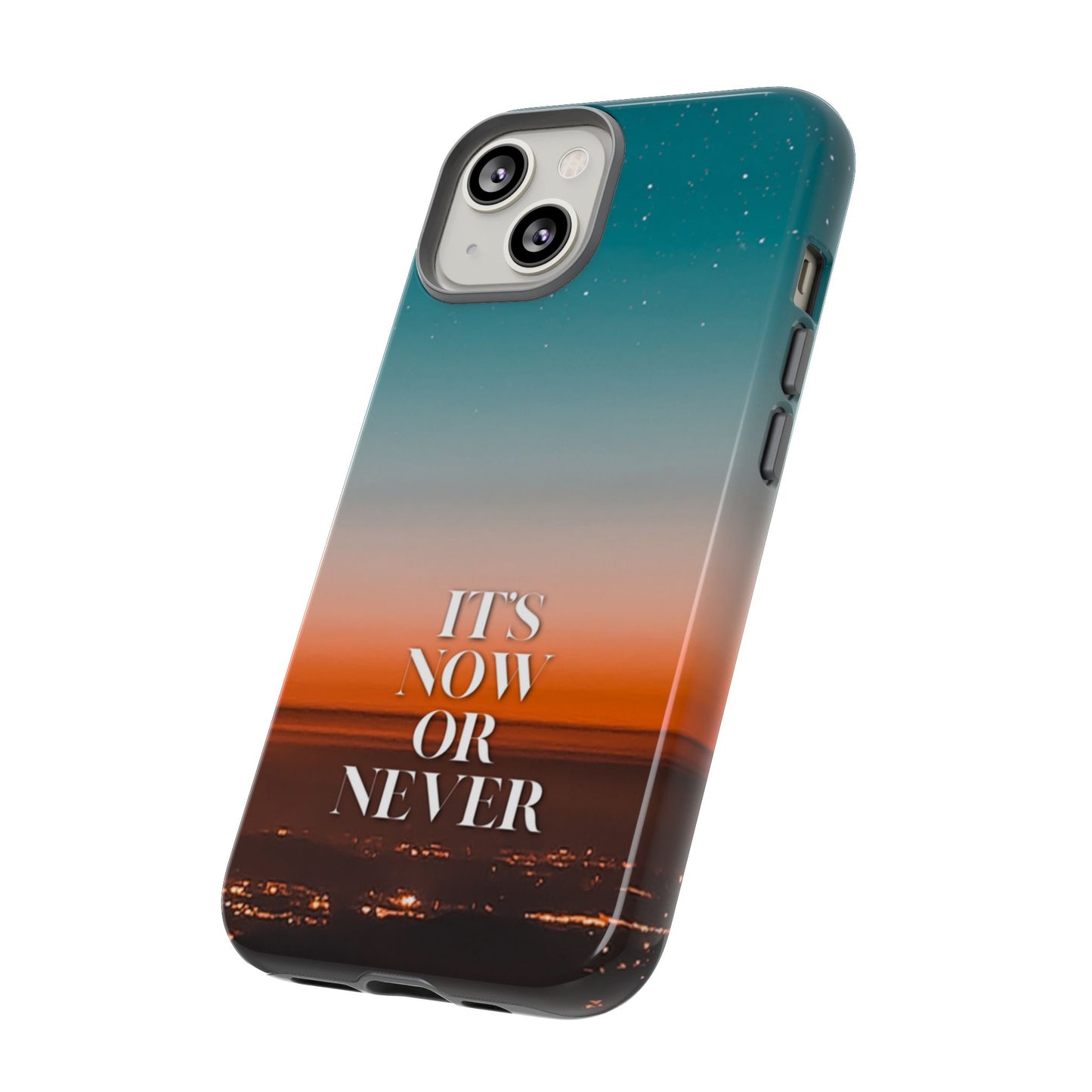 It's Now or Never: Inspiring Phone Case for iPhone, Samsung Galaxy and Google Pixel
