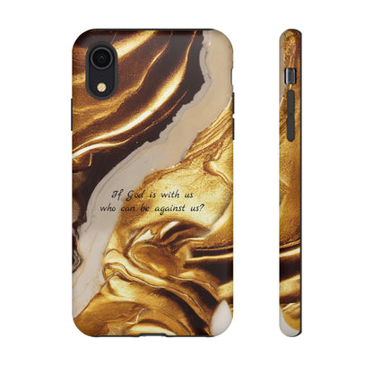 "If God is with us who can be against us?": Inspiring phone case for iPhone, Galaxy and Pixel devices.