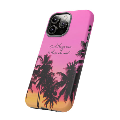 Sunset Serenity: Good things come to those who wait - Phone Case for iPhone, Samsung Galaxy and Google Pixel