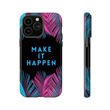 Make It Happen: Tough Case for iPhone, Galaxy and Pixel devices