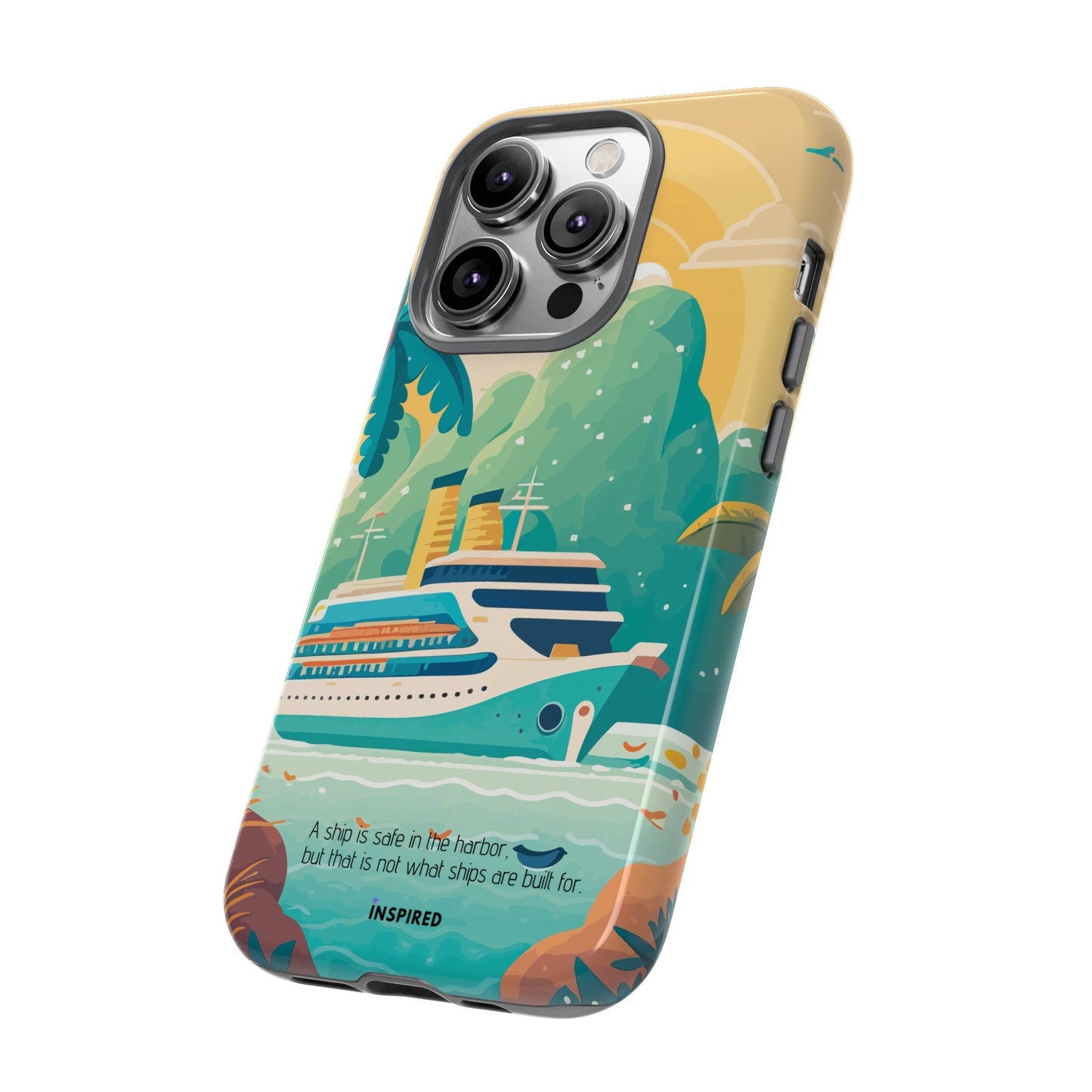 A ship is safe in the harbor but that is not what ships are built for: Beautiful case for iPhone, Galaxy and Pixel devices