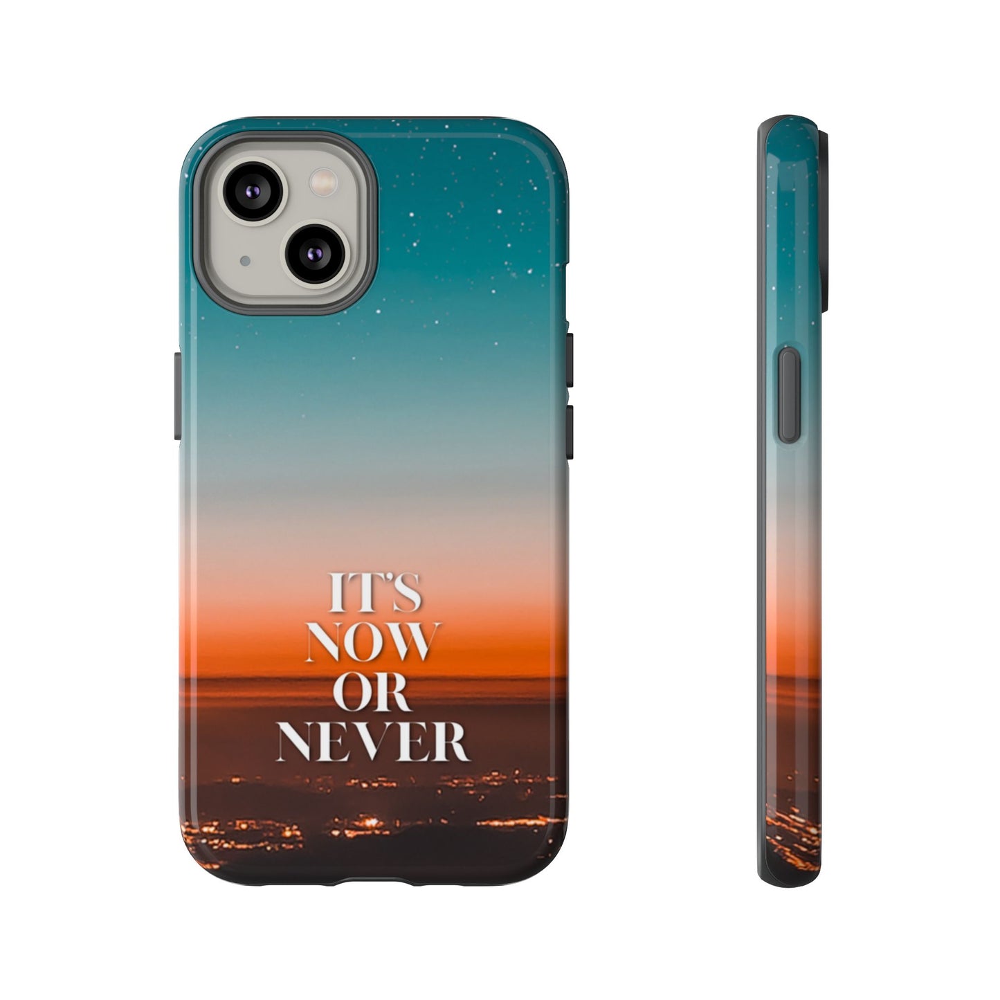 It's Now or Never: Inspiring Phone Case for iPhone, Samsung Galaxy and Google Pixel