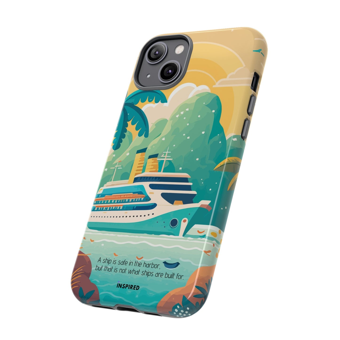 A ship is safe in the harbor but that is not what ships are built for: Beautiful case for iPhone, Galaxy and Pixel devices