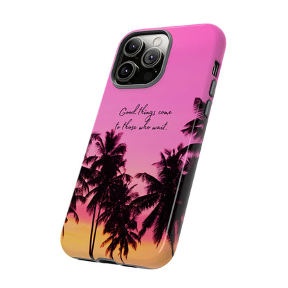 Sunset Serenity: Good things come to those who wait - Phone Case for iPhone, Samsung Galaxy and Google Pixel