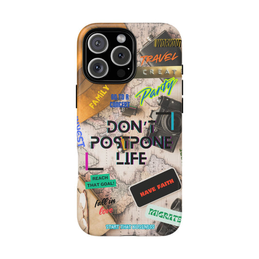 Don't Postpone Life: Motivational phone case for iPhone, Samsung Galaxy and Google Pixel devices