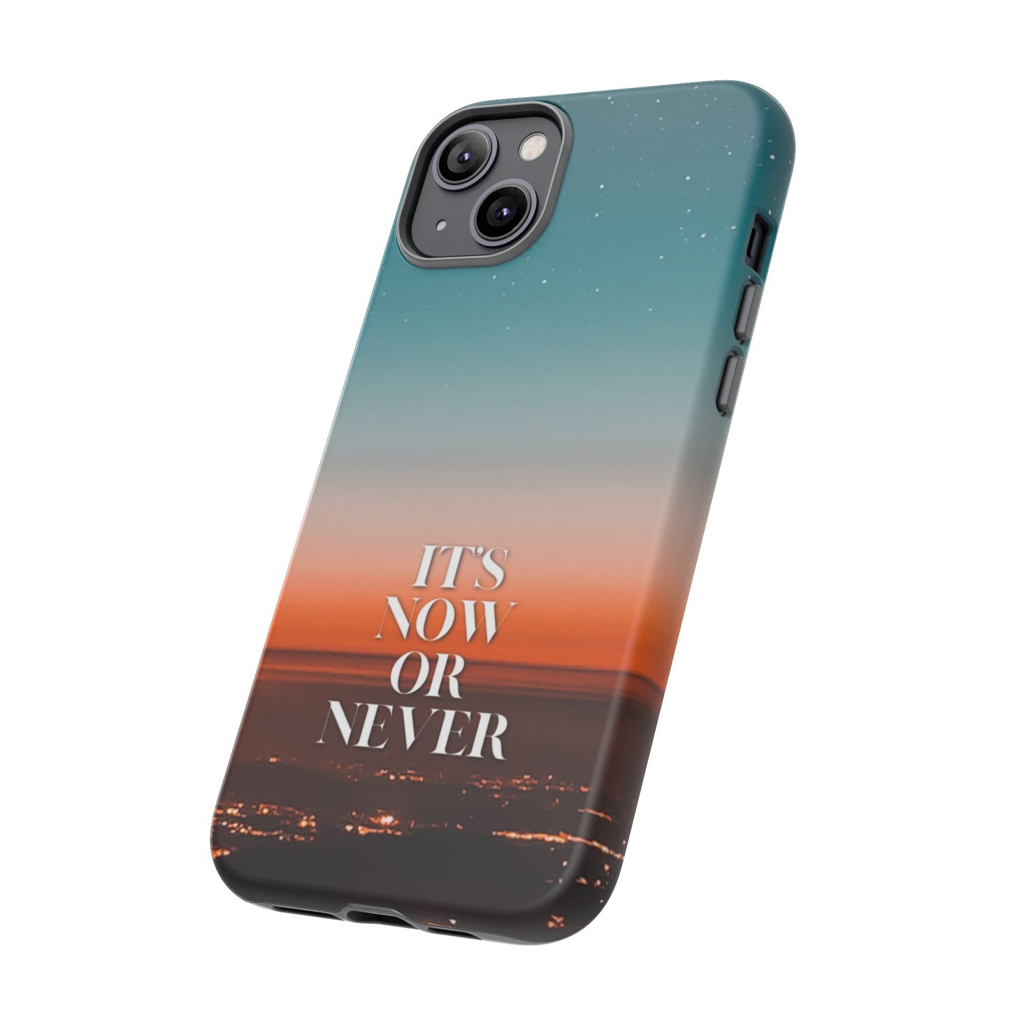 It's Now or Never: Inspiring Phone Case for iPhone, Samsung Galaxy and Google Pixel