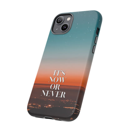 It's Now or Never: Inspiring Phone Case for iPhone, Samsung Galaxy and Google Pixel