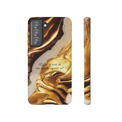 "If God is with us who can be against us?": Inspiring phone case for iPhone, Galaxy and Pixel devices.