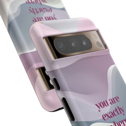 You are exactly where you need to be: Tough Case for iPhone, Samsung Galaxy and Google Pixel
