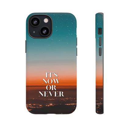 It's Now or Never: Inspiring Phone Case for iPhone, Samsung Galaxy and Google Pixel