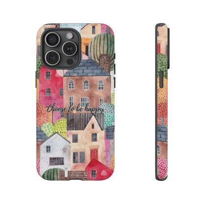Choose to be Happy: Inspiring Case for iPhone, Samsung Galaxy and Google Pixel devices
