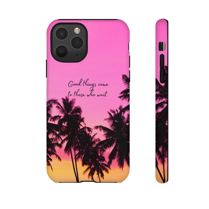 Sunset Serenity: Good things come to those who wait - Phone Case for iPhone, Samsung Galaxy and Google Pixel