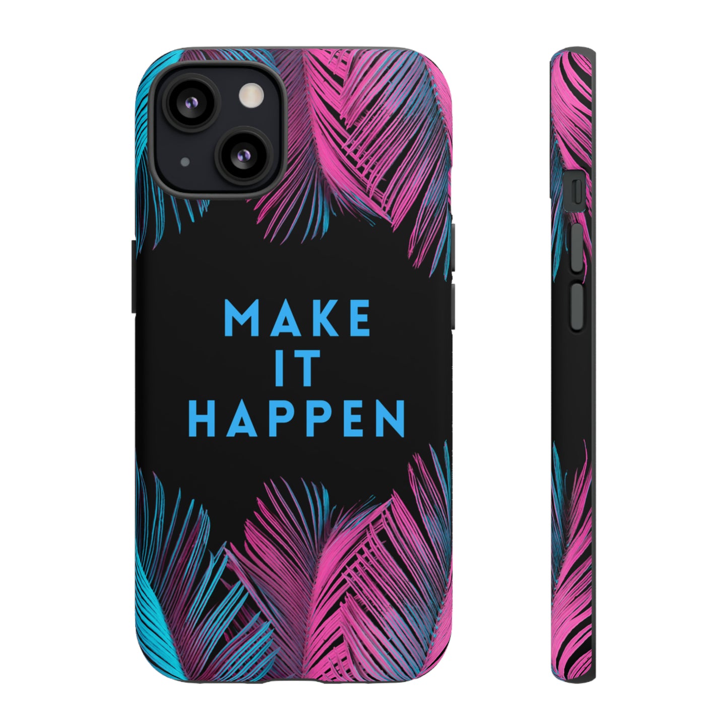 Make It Happen: Tough Case for iPhone, Galaxy and Pixel devices