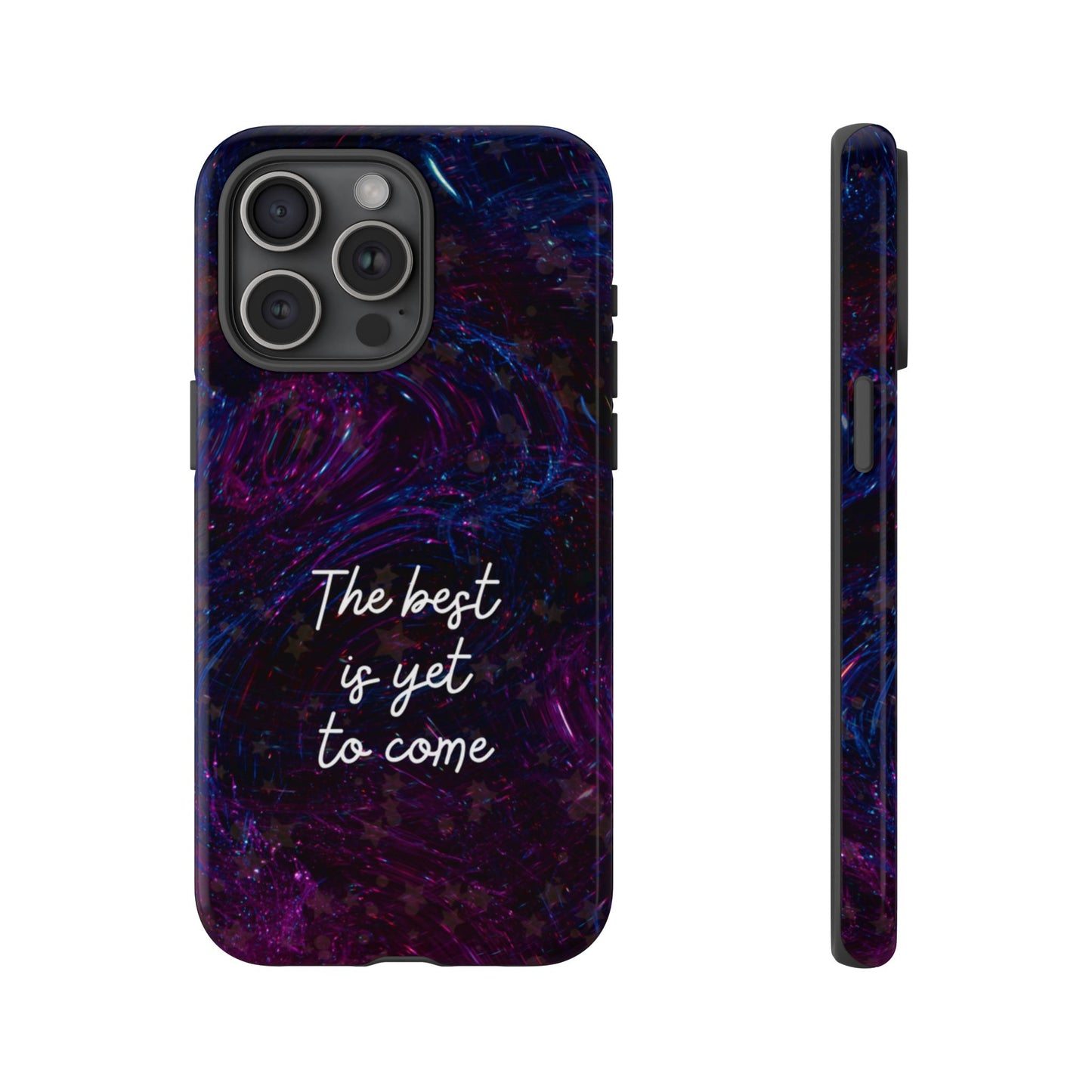 The Best Is Yet To Come: Awe-Inspiring Phone Case for iPhone Samsung Galaxy and Google Pixel