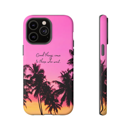 Sunset Serenity: Good things come to those who wait - Phone Case for iPhone, Samsung Galaxy and Google Pixel