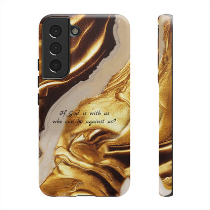 "If God is with us who can be against us?": Inspiring phone case for iPhone, Galaxy and Pixel devices.