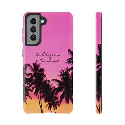 Sunset Serenity: Good things come to those who wait - Phone Case for iPhone, Samsung Galaxy and Google Pixel