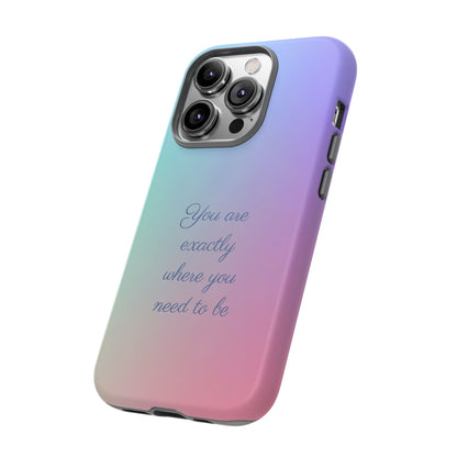 You are exactly where you need to be: Tough Case for iPhone, Samsung Galaxy and Google Pixel