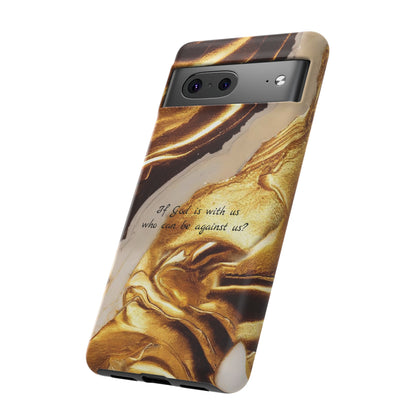 "If God is with us who can be against us?": Inspiring phone case for iPhone, Galaxy and Pixel devices.