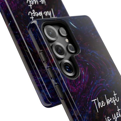 The Best Is Yet To Come: Awe-Inspiring Phone Case for iPhone Samsung Galaxy and Google Pixel