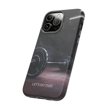 Let's Do This: Gym/Fitness Motivational Phone Case for iPhone, Galaxy and Pixel devices