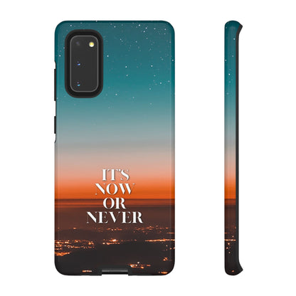 It's Now or Never: Inspiring Phone Case for iPhone, Samsung Galaxy and Google Pixel